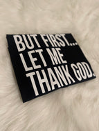 Felicia’s Fashion But First Let Me Thank God Tee