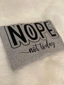 Felicia’s Fashion Nope Not Today Tee